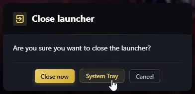 Close launcher prompt with Close now, System Tray and Cancel